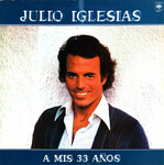 Julio Iglesias ‎– A Mis 33 Años 82712