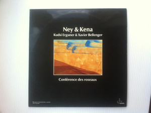 Kudsi Erguner & Xavier Bellenger ‎– Conférence Des Roseaux (Ney & Kena) 558637